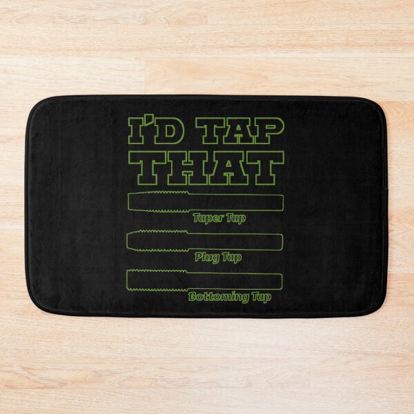 Item preview, I'd Tap That, Funny Engine Builder Machinist Tools designed and sold by CharJens.