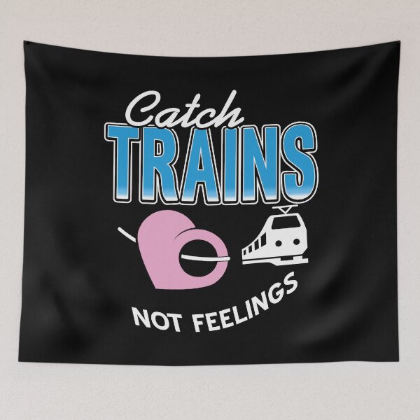 Item preview, Catch Trains not Feelings Commute Commuter designed and sold by NeXore.