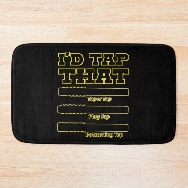 Item preview, I'd Tap That, Funny Engine Builder Machinist Tools designed and sold by CharJens.