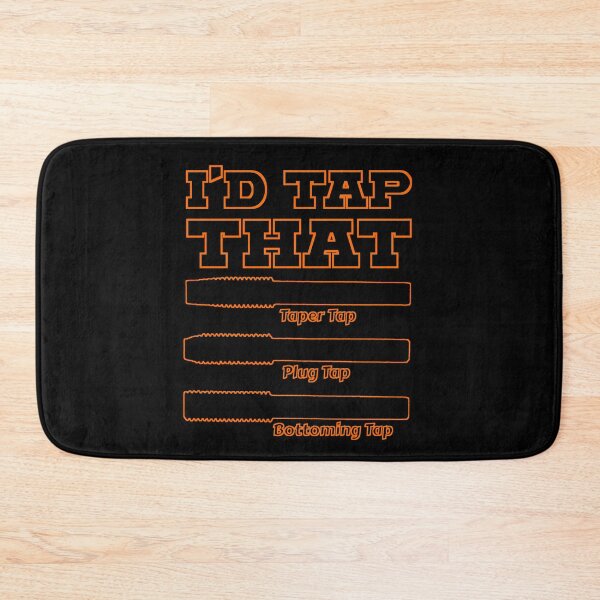 Item preview, I'd Tap That, Funny Engine Builder Machinist Tools designed and sold by CharJens.