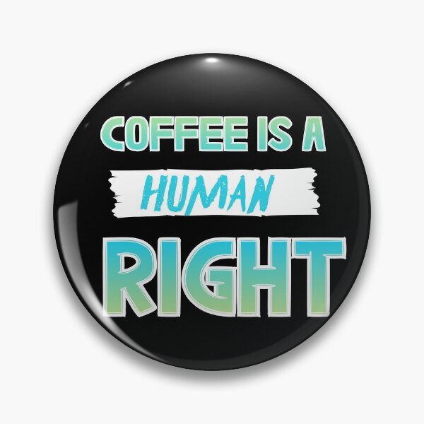 Item preview, Coffee Is A Human Right designed and sold by AEGMEDIA.