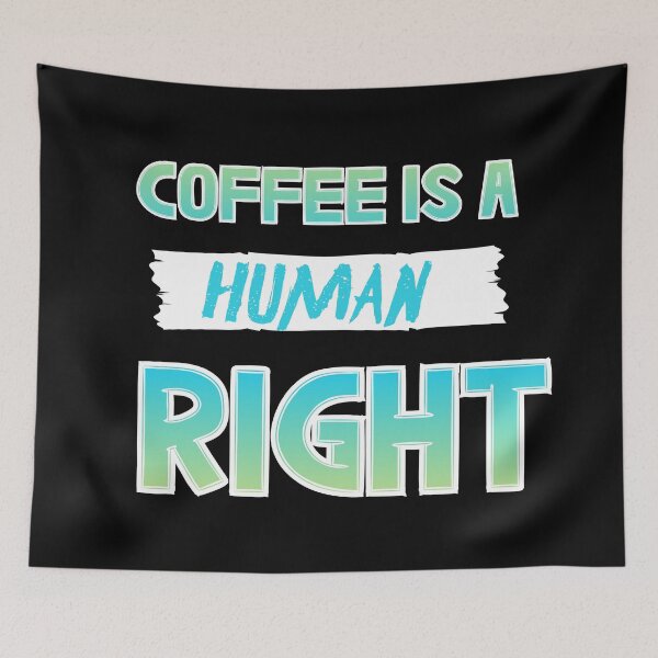 Item preview, Coffee Is A Human Right designed and sold by AEGMEDIA.