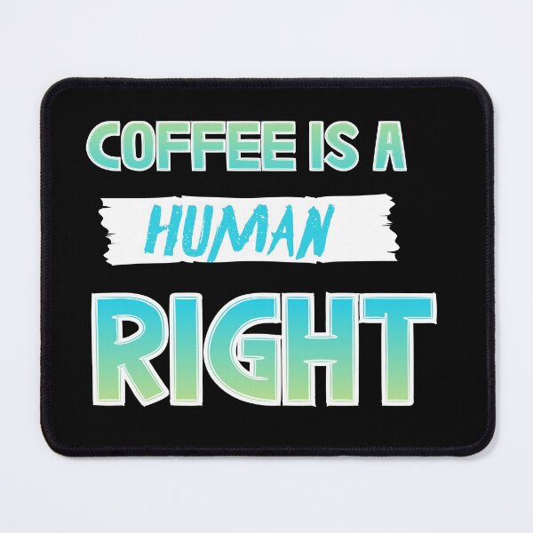 Item preview, Coffee Is A Human Right designed and sold by AEGMEDIA.