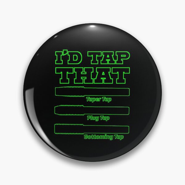 Item preview, I'd Tap That, Funny Engine Builder Machinist Tools designed and sold by CharJens.