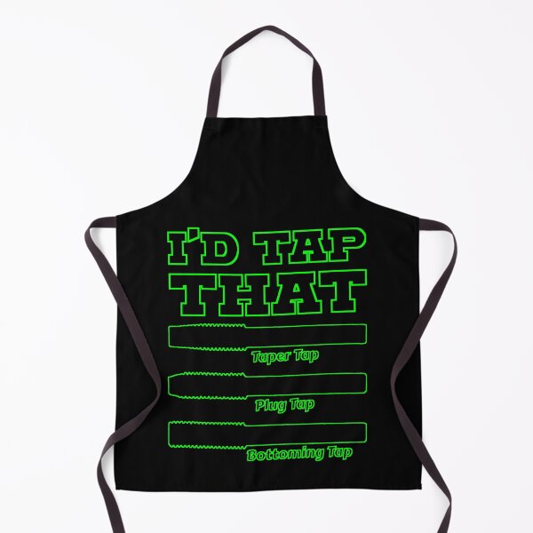 Item preview, I'd Tap That, Funny Engine Builder Machinist Tools designed and sold by CharJens.