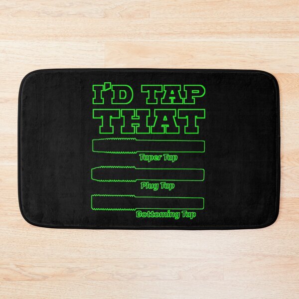 Item preview, I'd Tap That, Funny Engine Builder Machinist Tools designed and sold by CharJens.