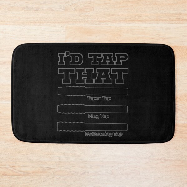 Item preview, I'd Tap That, Funny Engine Builder Machinist Tools designed and sold by CharJens.