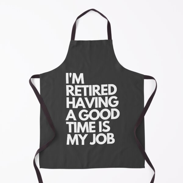 Item preview,  I'm retired having a good time is my job designed and sold by aboniteblanc.