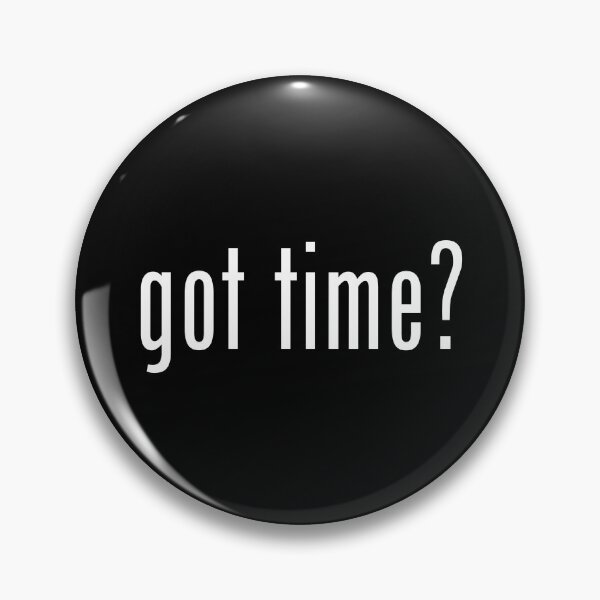Item preview, Got Time? designed and sold by twHistory.