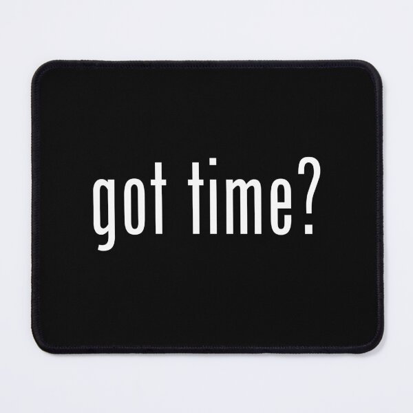 Item preview, Got Time? designed and sold by twHistory.