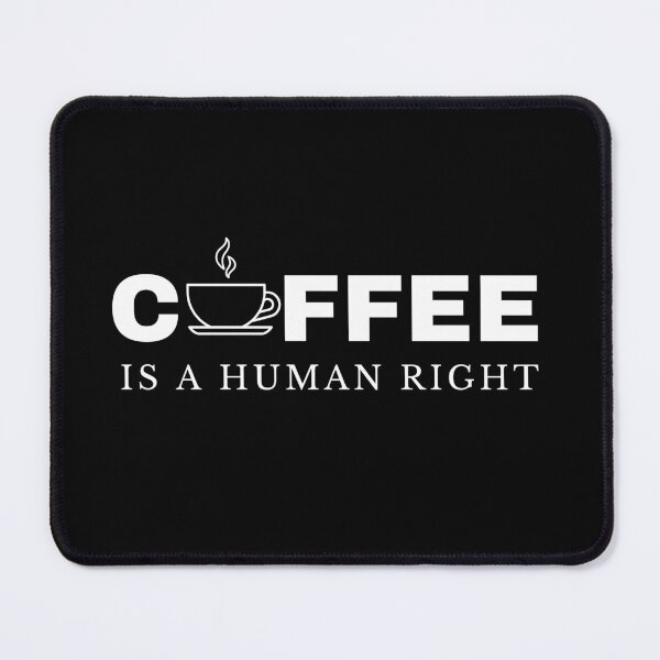 Item preview, Coffee is a human right  designed and sold by wiggy38.