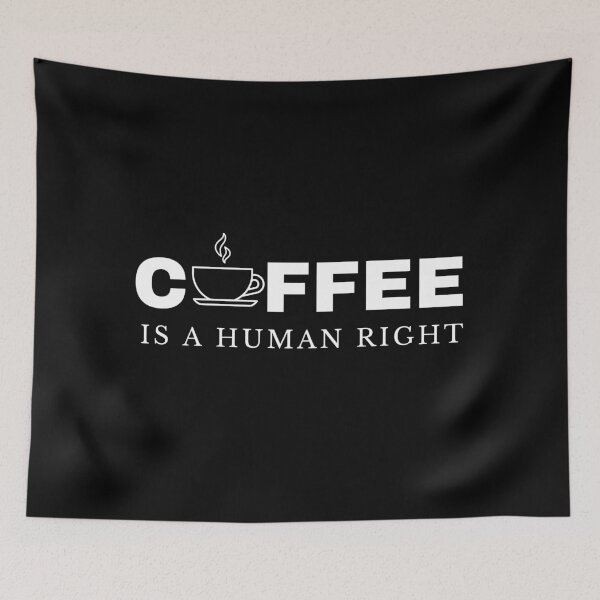 Item preview, Coffee is a human right  designed and sold by wiggy38.