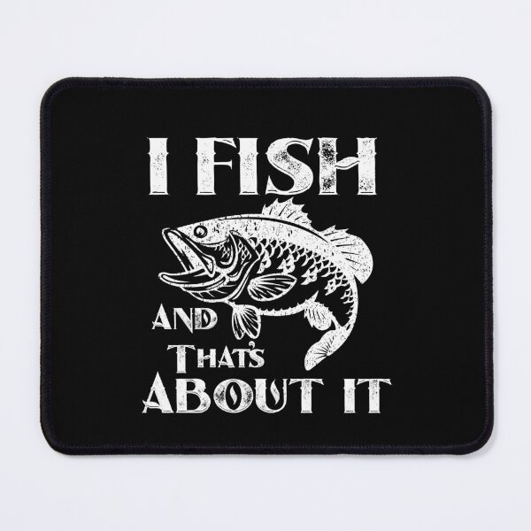 Item preview, I Fish And That's About It designed and sold by Designs By David.