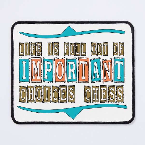 Item preview, life is full important choices chess & cute family gift designed and sold by store7azzouzi.