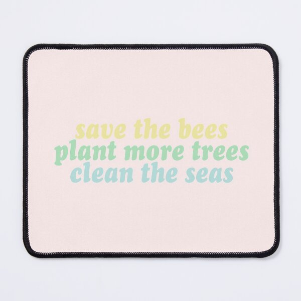 Item preview, save the bees, plant the trees, clean the seas designed and sold by clairesnation.