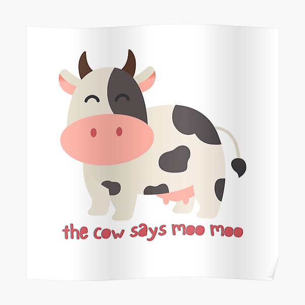 The Cow Says Moo Moo Poster For Sale By Yyen2021 Redbubble