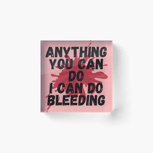 Item preview, Anything you can do I can do Bleeding designed and sold by GaliYoga.