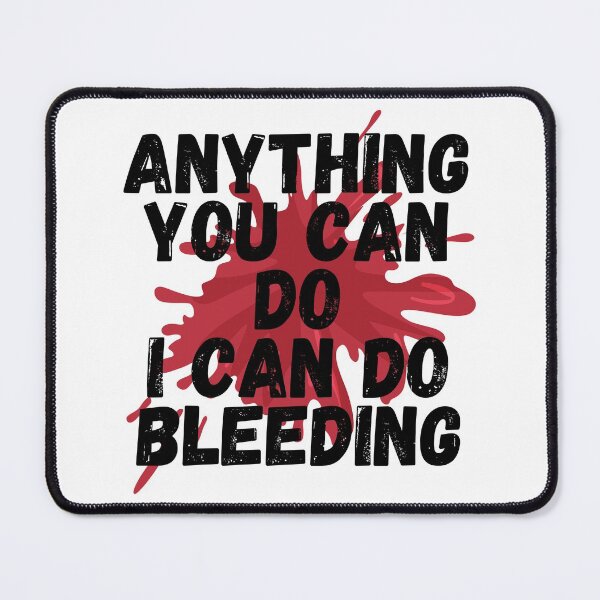 Item preview, Anything you can do I can do Bleeding designed and sold by GaliYoga.