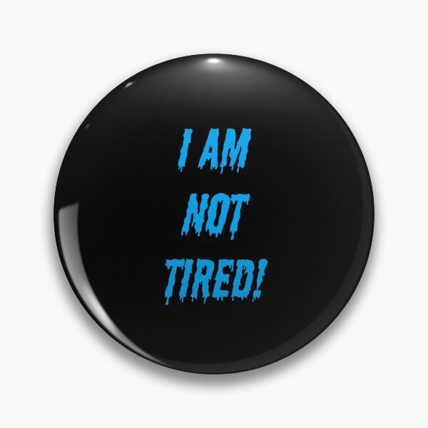 Item preview, I AM NOT TIRED! designed and sold by Kim H Ritter.