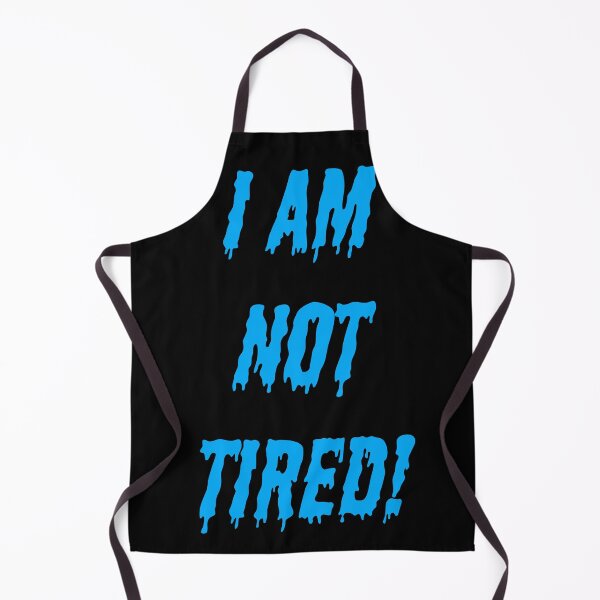 Item preview, I AM NOT TIRED! designed and sold by Kim H Ritter.