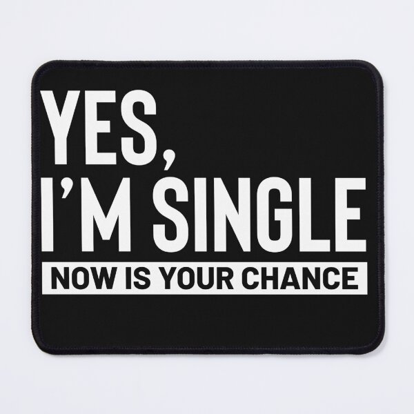 Item preview, Funny Singles Awareness Yes I'm Single Now Is Your Chance designed and sold by FTAPS.