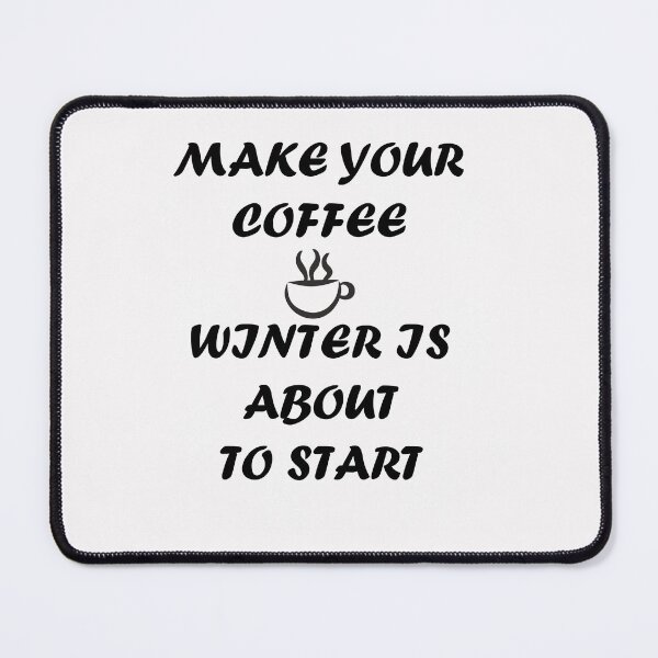 Item preview,  Make your coffee winter is about to start classic T shirt , coffee lovers t shirt ,  designed and sold by LilaDiams.