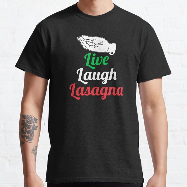 Live laugh lasagna Classic T-Shirt