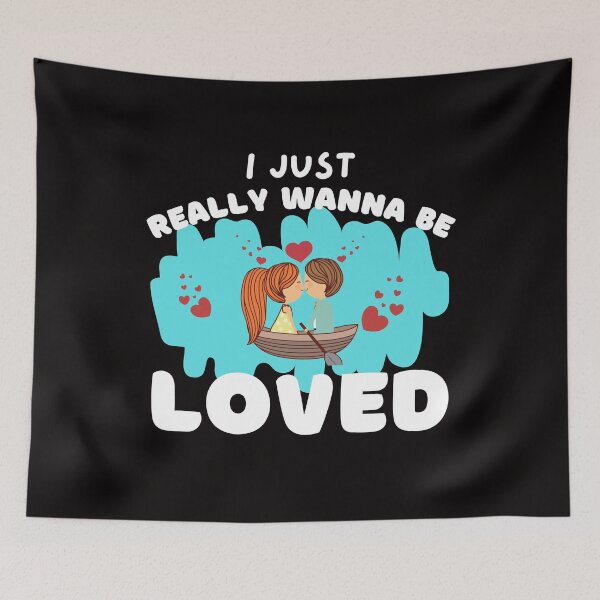 Item preview, I Just Wanna Be Loved designed and sold by BYNANA80.