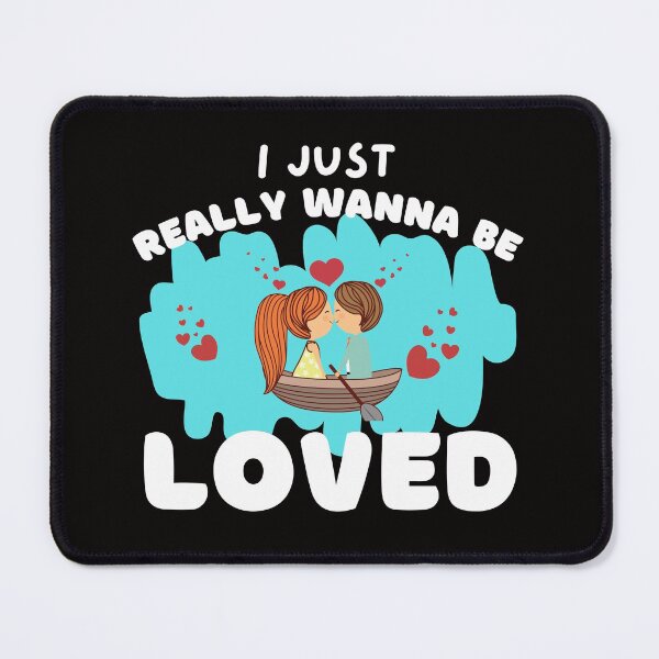 Item preview, I Just Wanna Be Loved designed and sold by BYNANA80.