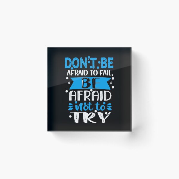 Item preview, Don't be afraid to fail. Be afraid not to try.  designed and sold by BeeMeCreative.