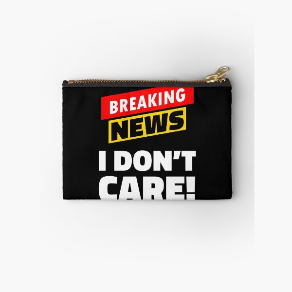 Item preview, Breaking news i don't care designed and sold by LewisRichie.