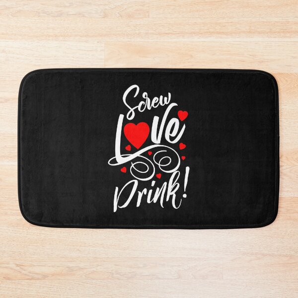 Item preview, Funny Anti Valentine's Humor Screw Love Drink Single  designed and sold by FTAPS.
