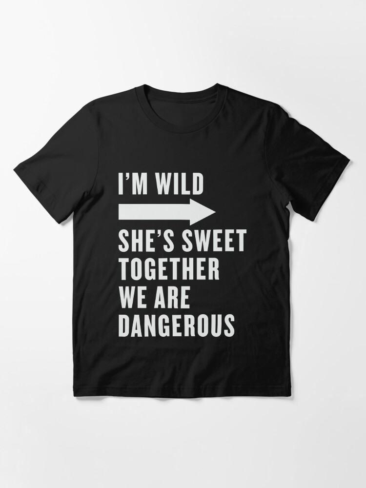 T Shirt Je Suis Sauvage Elle Est Douce Ensemble Nous Sommes Dangereux Meilleurs Amis Chemises Encre Blanche Bff Citations De Besties Par Abfts Redbubble