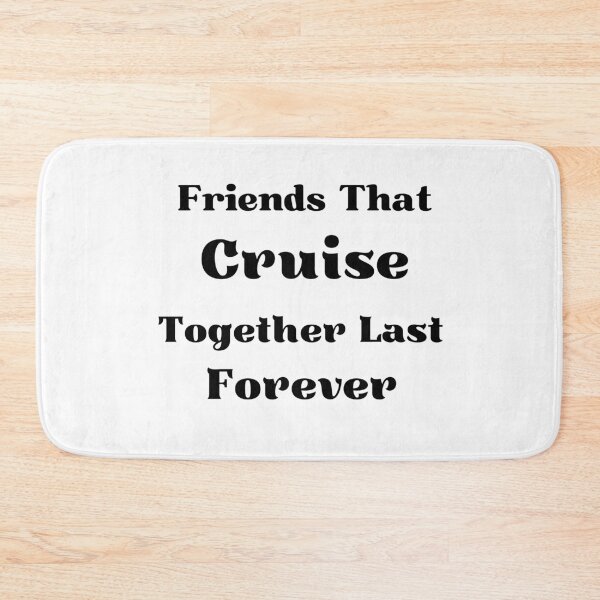 Item preview, Friends That Cruise Together Last Forever  designed and sold by Miaberzo.