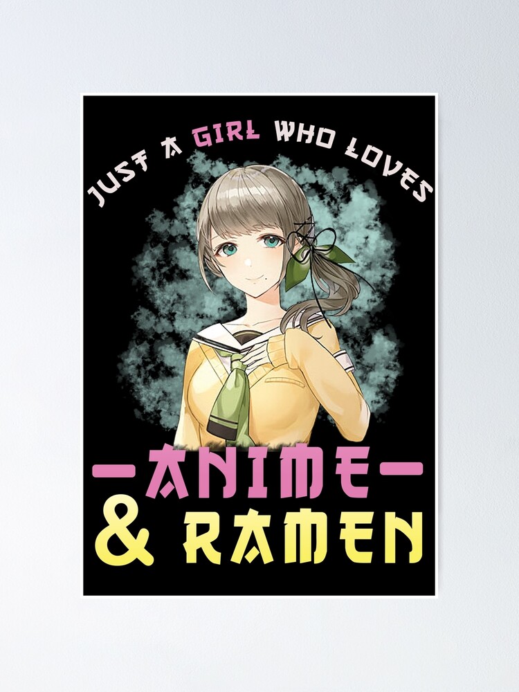 just a girl who loves anime ramen and sketching Poster for Sale by dezain1