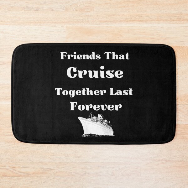 Item preview, Friends That Cruise Together Last Forever  designed and sold by Miaberzo.