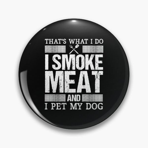 Item preview, That's What I Do I Smoke Meat For A Dog Lover Pitmaster designed and sold by Nessshirts.