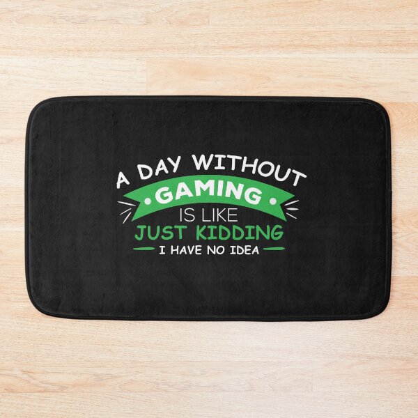 Item preview, A Day Without Gaming Is Like Just Kidding I Have No Idea designed and sold by Vexel Studio.
