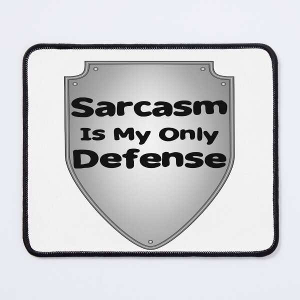 Item preview, Sarcasm Is My Only Defense (Shield) designed and sold by Yrwil.