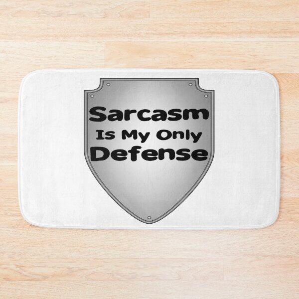 Item preview, Sarcasm Is My Only Defense (Shield) designed and sold by Yrwil.