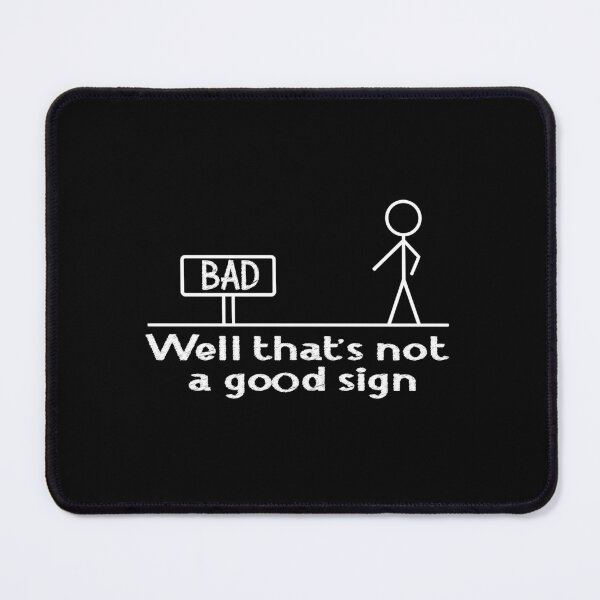 Item preview, Well that's not a good sign designed and sold by ibrahimflaifel.