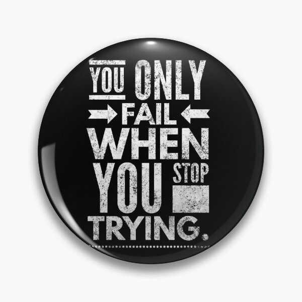 Item preview, You Only Fail When You Stop Trying designed and sold by Daluyong.