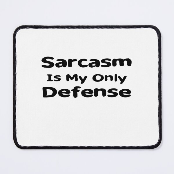 Item preview, Sarcasm Is My Only Defense designed and sold by Yrwil.