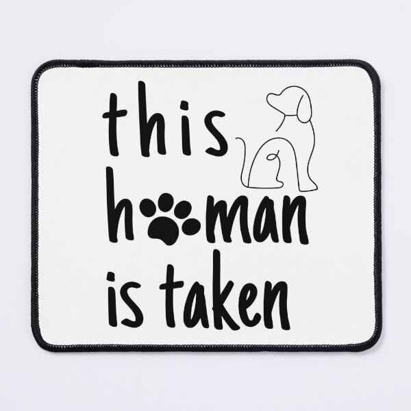 Item preview, This human is taken funny dog lovers logo designed and sold by NickLivin.