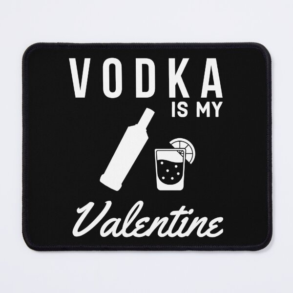 Item preview, Vodka Is My Valentine - Funny Anti Valentines Day - Funny Vodka Lovers designed and sold by AnyKitty.