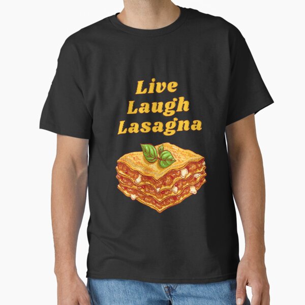 Live laugh lasagna Classic T-Shirt