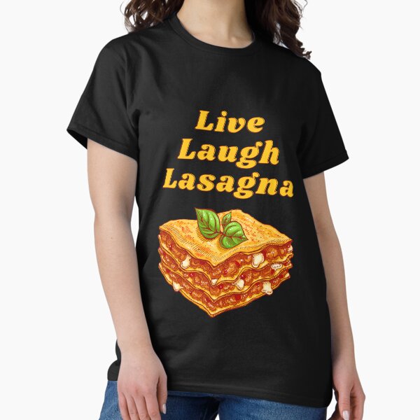 Live laugh lasagna Classic T-Shirt