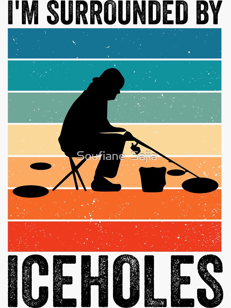 " I'm surrounded by ice holes, funny ice fishing quotes" Sticker for Sale by SamadoArt Redbubble