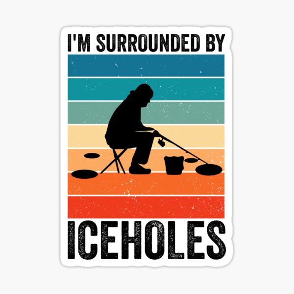 " I'm surrounded by ice holes, funny ice fishing quotes" Sticker for Sale by SamadoArt Redbubble