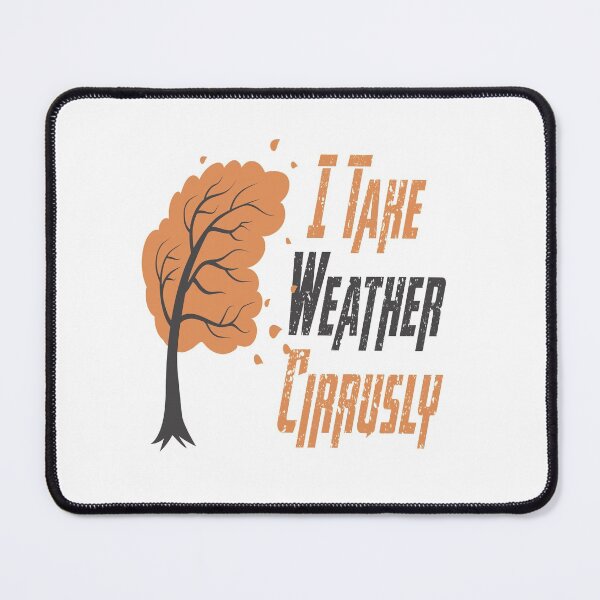 Item preview, I Take Weather Cirrusly designed and sold by MqHStore.
